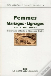 Melanges. Duby, Georges Femmes, Mariages-Lignages, Xiie-Xive Siecles