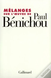 Mélanges Sur L'Oeuvre De Paul Bénichou