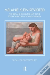 Melanie Klein Revisited