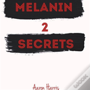 Melanin Secrets 2
