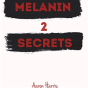 Melanin Secrets 2 - Preview