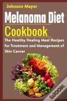 Melanoma Diet Cookbook