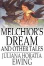 Melchior'S Dream And Other Tales - Preview