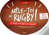 Mele-Toi Au Rugby - L'Ovalie Expliquee Aux Enfants
