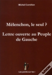 Capa do artigo Melenchon, Le Seul ?  Lettre Ouverte Au Peuple De Gauche