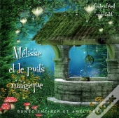 Mélisse Et Le Puits Magique ; Conscientiser Et Améliorer