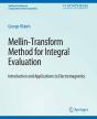 Mellin-Transform Method For Integral Evaluation - Preview