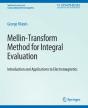 Mellin-Transform Method For Integral Evaluation - Preview