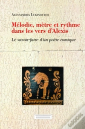 Mélodie ; Mètre Et Rythme Dans Les Vers D'Alexis ; Le Savoir-Faire D'Un Poète Comique
