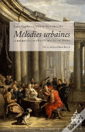 Mélodies Urbaines ; La Musique Dans Les Villes D'Europe (Xvie-Xixe Siècles)