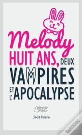 Melody, Huit Ans, Deux Vampires Et L'Apocalypse