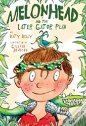 Melonhead And The Later Gator Plan