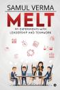 Melt: My Experiments With Leadership And - Preview