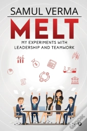 Melt: My Experiments With Leadership And