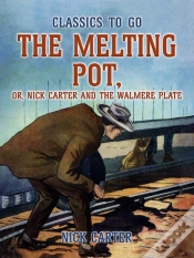 Capa do artigo Melting Pot, Or, Nick Carter And The Walmere Plate