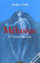 Mélusine Et L'Éternel Féminin