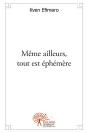 Meme Ailleurs, Tout Est Ephemere - Preview