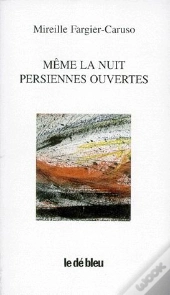Meme La Nuit, Persiennes Ouvertes