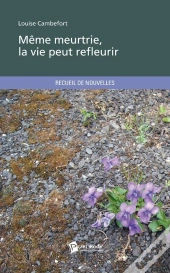 Même Meurtrie, La Vie Peut Refleurir