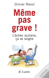 Même Pas Grave ! L'Échec Scolaire, Ça Se Soigne