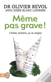 Même Pas Grave ! L'Échec Scolaire Ça Se Soigne