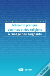 Mémento Des Rites Et Des Religions À L'Usage Des Soignants