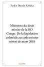 Mémento Du Droit Minier De La Rd Congo. : De La Législation Coloniale Au Code Minier Révisé De Mars 2018 - Preview