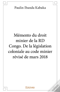 Capa do artigo Mémento Du Droit Minier De La Rd Congo. : De La Législation Coloniale Au Code Minier Révisé De Mars 2018