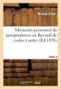 Memento Personnel De Jurisprudence Ou Recueil De Codes A Noter. Tome 3 - Code Napoleon, Code De Proc - Preview