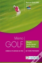 Memo Golf - Conseils Et Astuces De Pro - Bases Techniques Pour Tous : 60 Fiche