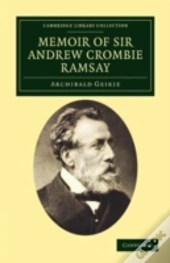 Memoir Of Sir Andrew Crombie Ramsay