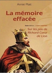 Mémoire Effacée ; Sur Les Pas De Richard Coeur-De-Lion