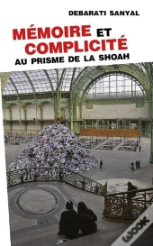 Mémoire Et Complicité ; Au Prisme De La Shoah
