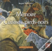 Mémoire Et Cuisine Des Pied-Noirs : La Nostalgérie