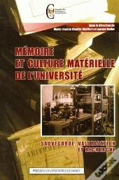 Mémoire Et Culture Matérielle De L'Université ; Sauvegarde, Valorisation Et Recherche