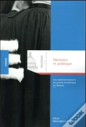 Memoire Et Politique - Les Representations Du Passe Sovietique En Russie