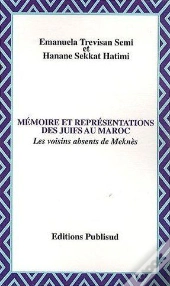 Memoire Et Representations Des Juifs Au Maroc. Les Voisins Absents De Meknes