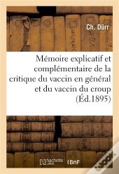 Memoire Explicatif Et Complementaire De La Critique Du Vaccin En General Et Du Vaccin Du Croup