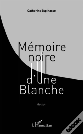 Memoire Noire D'Une Blanche