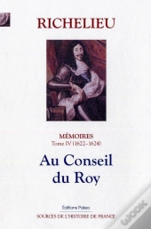 Memoires (1622-1624) T4 - Au Conseil Du Roy