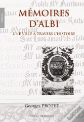 Mémoires D'Albi ; Une Ville À Travers L'Histoire