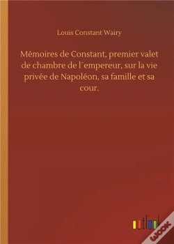 Capa do artigo Memoires De Constant Premier Valet De Chambre De L Empereur Sur La Vie Privee De