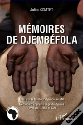 Mémoires De Djembéfola ; Essai Sur Le Tambour Djembé Au Mali ; Méthode D'Apprentissage Du Djembé