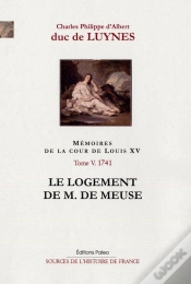 Capa do artigo Mémoires De La Cour De Louis Xv Tome 5 ; 1741, Le Logement De M. De Meuse