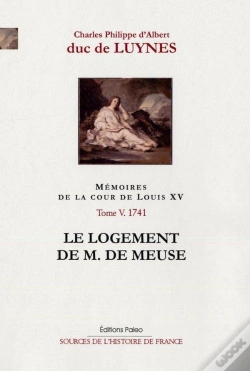 Capa do artigo Mémoires De La Cour De Louis Xv Tome 5 ; 1741, Le Logement De M. De Meuse
