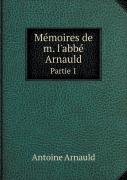Memoires De M. L'Abbe Arnauld Partie 1