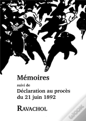 Memoires De Ravachol - Suivi De Sa Declaration Au Proces De Juin 1892