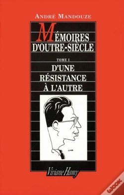 Capa do artigo Mémoires D'Outre-Siècle Tome 1 ; D'Une Résistance À L'Autre