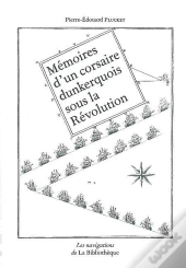 Mémoires D'Un Corsaire Dunkerquois Sous La Révolution