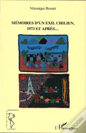 Mémoires D'Un Exil Chilien, 1973 Et Après...